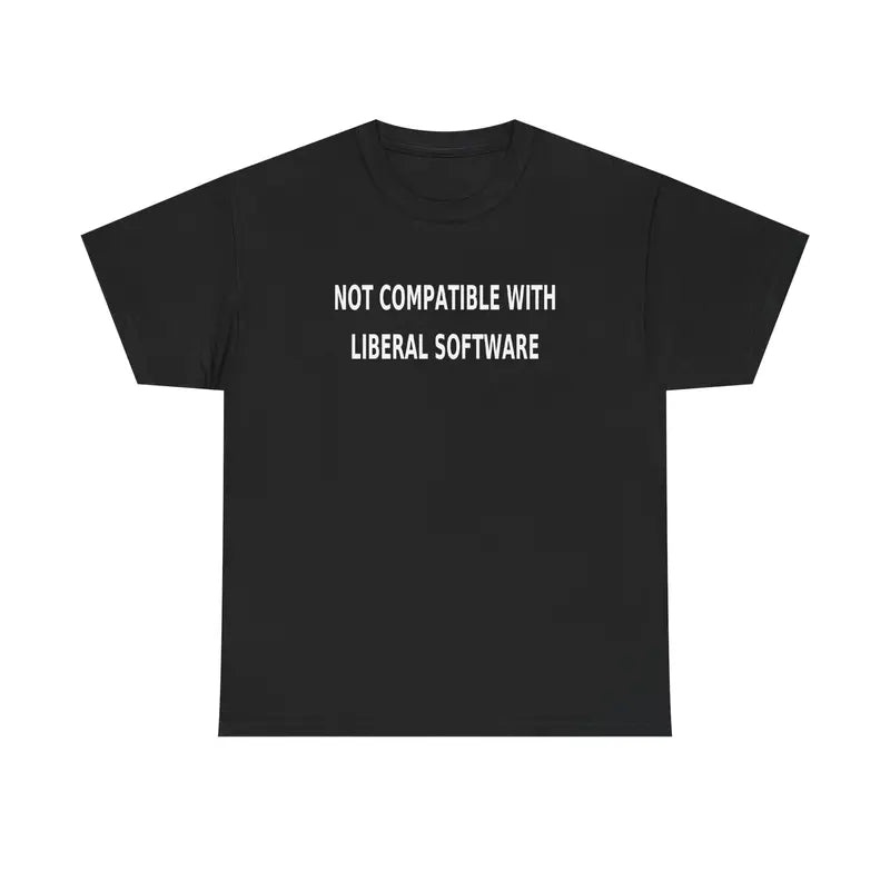 Not Compatible With Liberal Software TShirt, Funny Conservative Tee