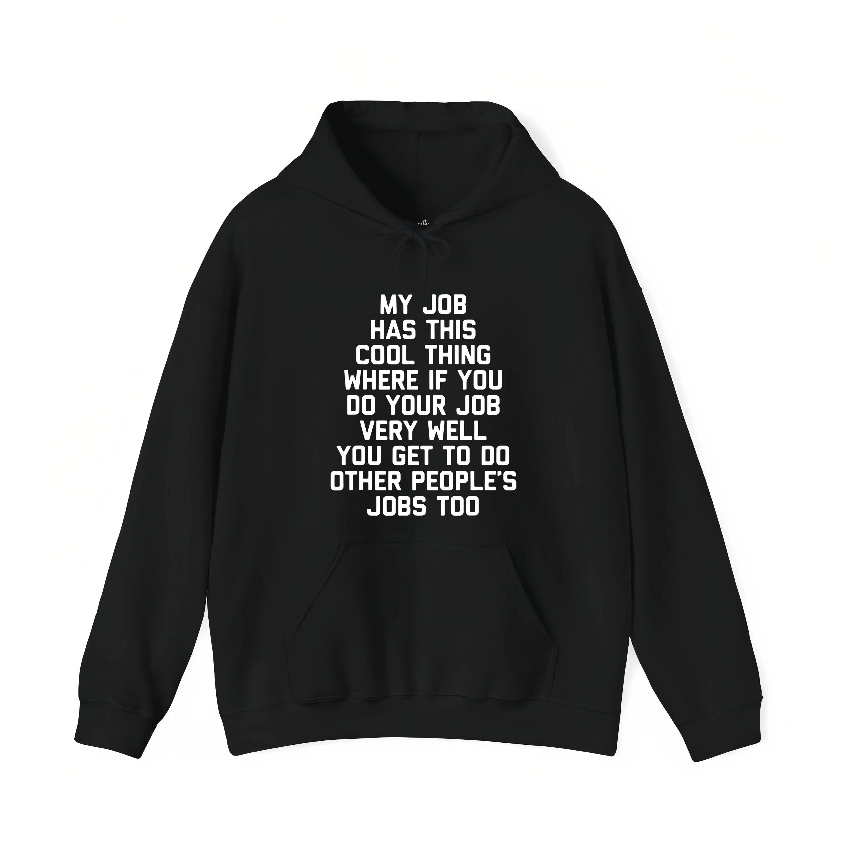 My Job Has This Cool Thing Where If You Do Your Job Shirt, Funny Quote Hoodie