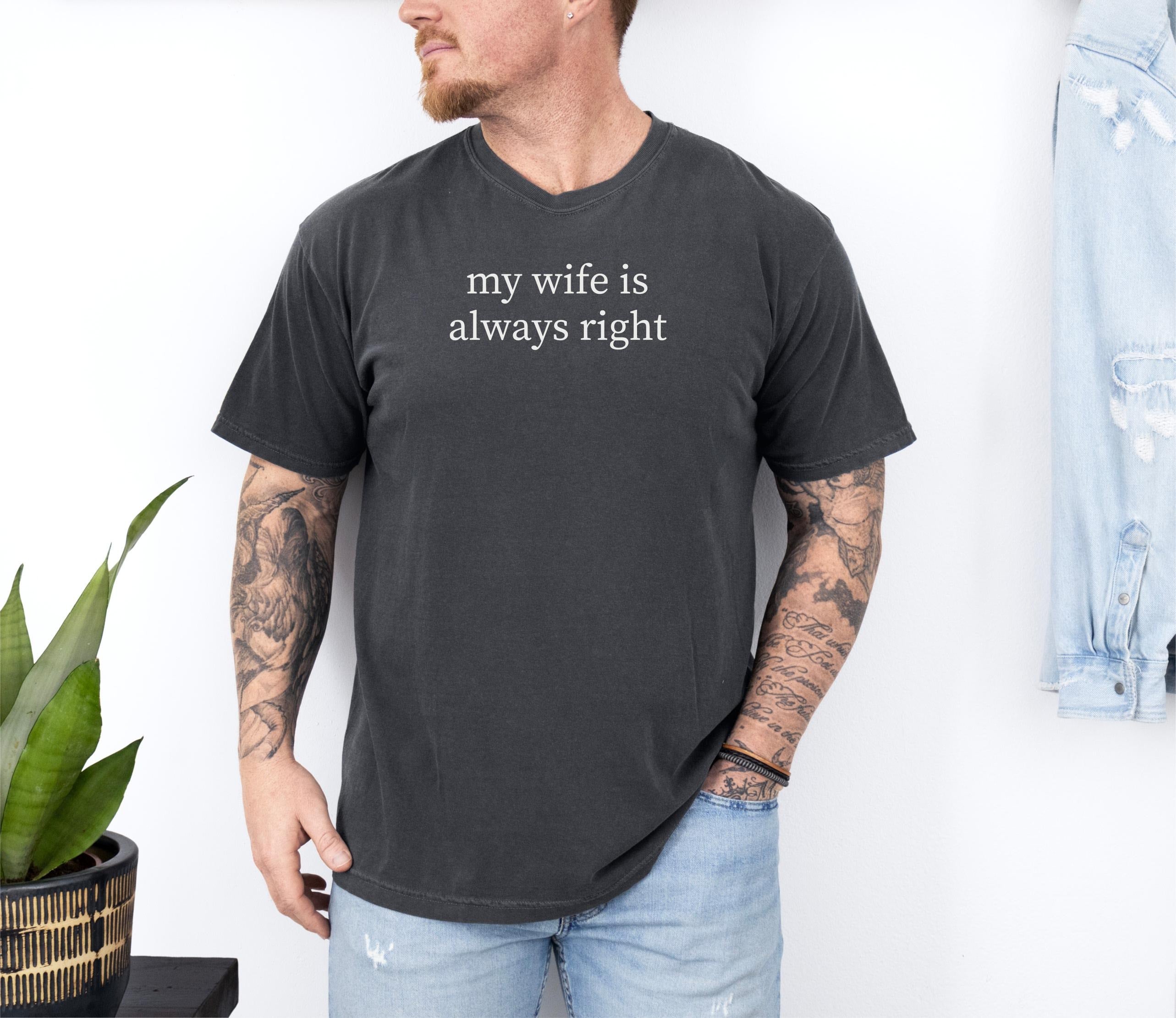 My Wife is Always Right TShirt